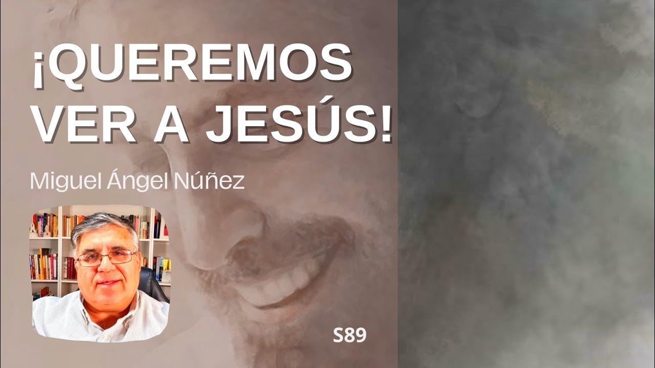 ¡Queremos ver a Jesús! | S139
