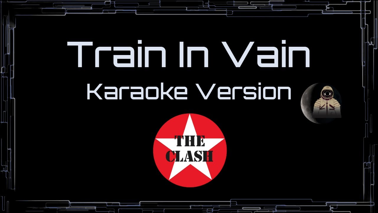 The Clash • Train In Vain (Stand By Me) (CC Karaoke / Instrumental)