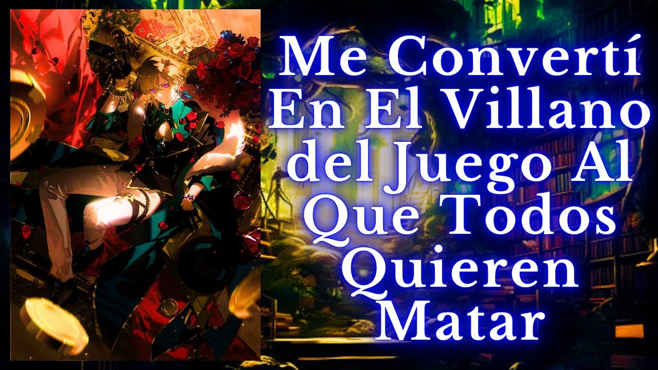 Me Convertí En El Villano del Juego Al Que Todos Quieren Matar [1-25]
