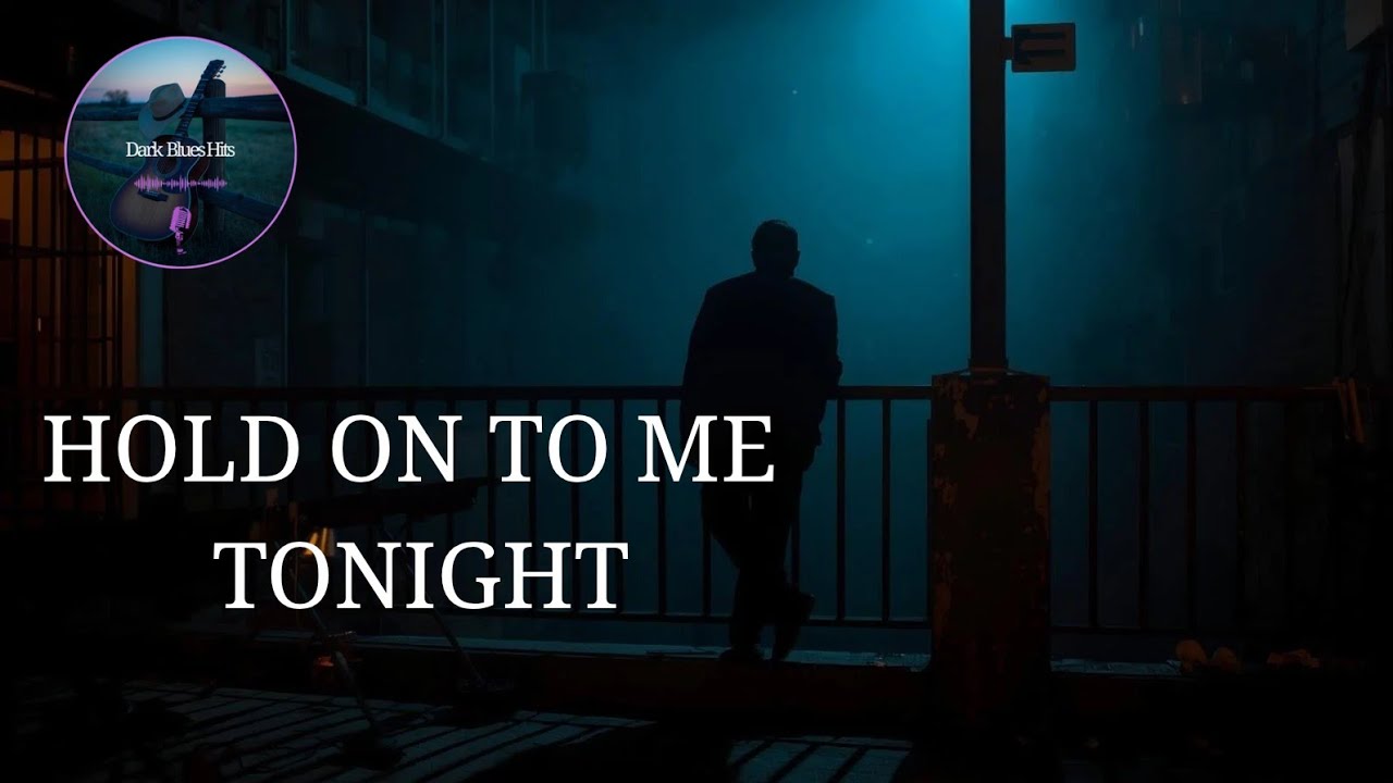 🎵 Hold On To Me Tonight | Dark Pop-Blues &bull; Emotional Hook &bull; Dark Blues Hits
