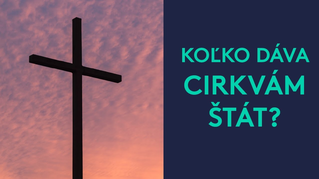 Koľko peňazí dáva cirkvám štát? Prečo dostáva najviac peňazí KATOLÍCKA CIRKEV?