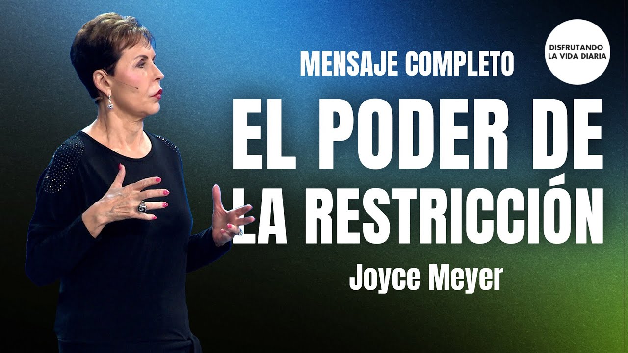 El Poder de la Restricción - Mensaje Completo | Disfrutando La Vida Diaria | Joyce Meyer
