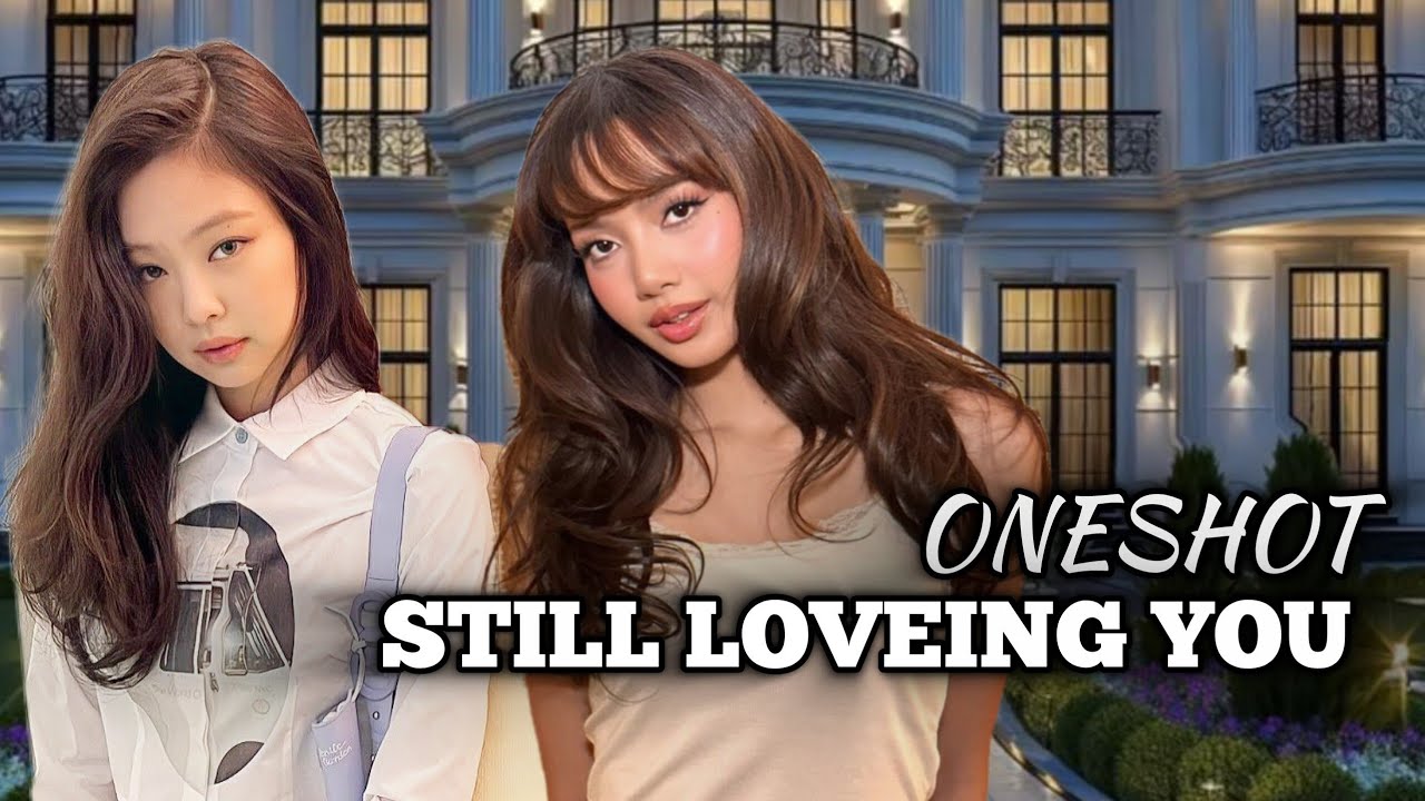 JENLISA FF/Still Loving You/ONESHOT