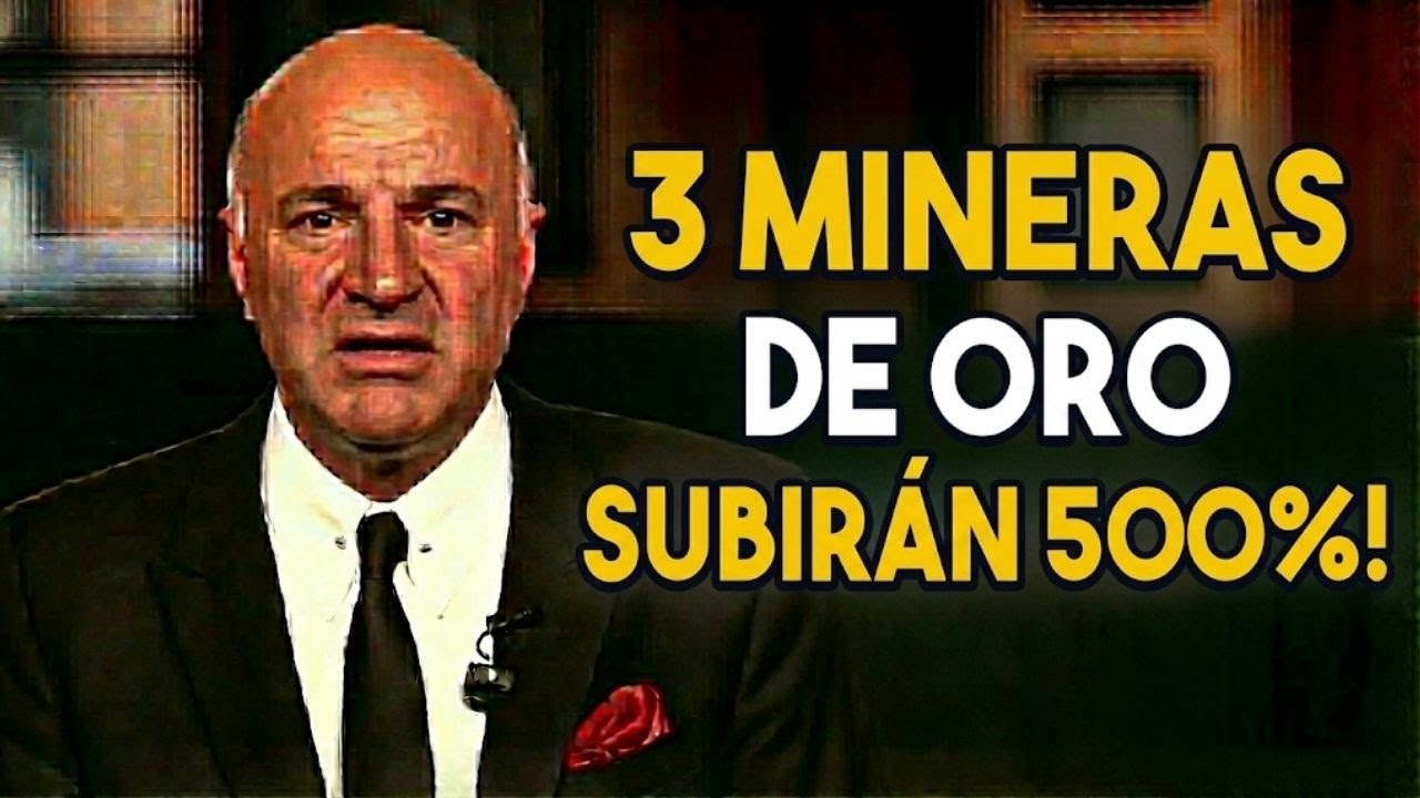 Kevin O'Leary: Estas 3 Mineras de ORO Subir&aacute;n 500% (Tickers Incluidos)