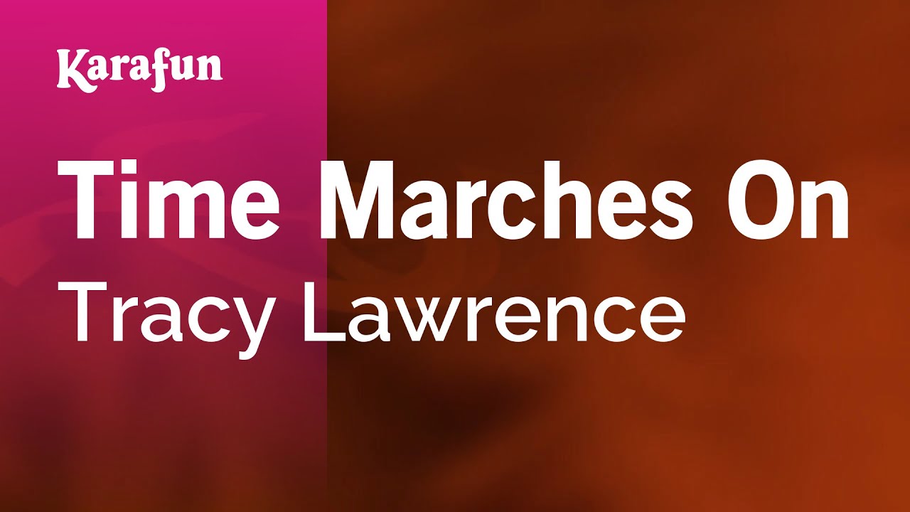 Time Marches On - Tracy Lawrence | Karaoke Version | KaraFun