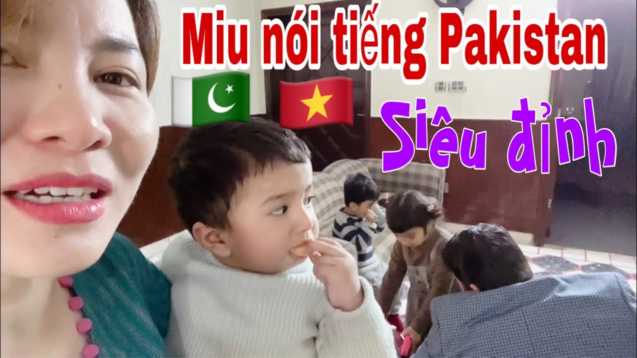 Vợ chồng cô Hira về thăm nhà ngoại💥Miu nói tiếng Pakistan như gió💥Lấy chồng Pakistan 🇵🇰