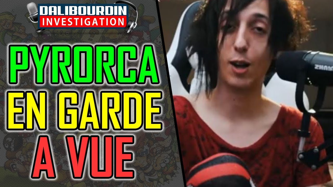 PYRORCA ÉTAIT EN GARDE A VUE EN CULOTTE - SON TÉMOIGNAGE