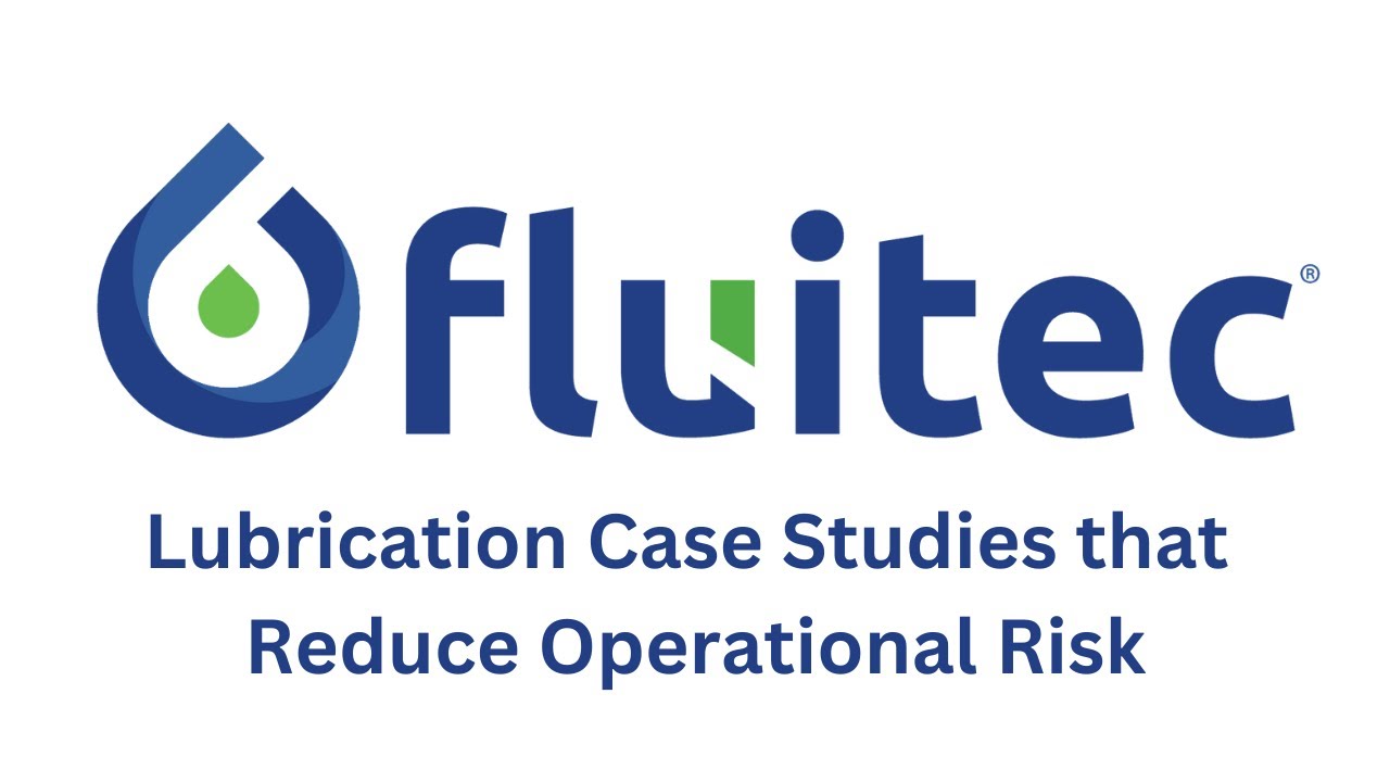 Lubrication Case Studies that Reduce Operational Risk