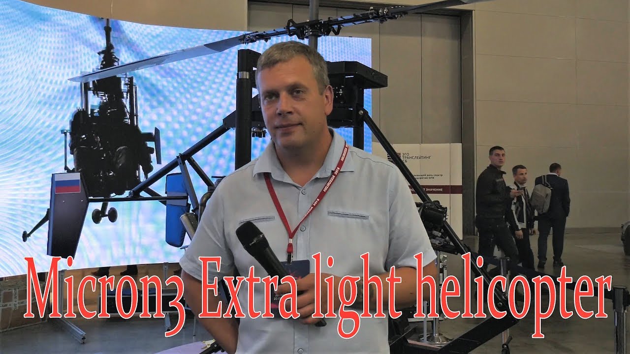 Micron 3 Extra light helicopter HeliRussia 2018 4K
