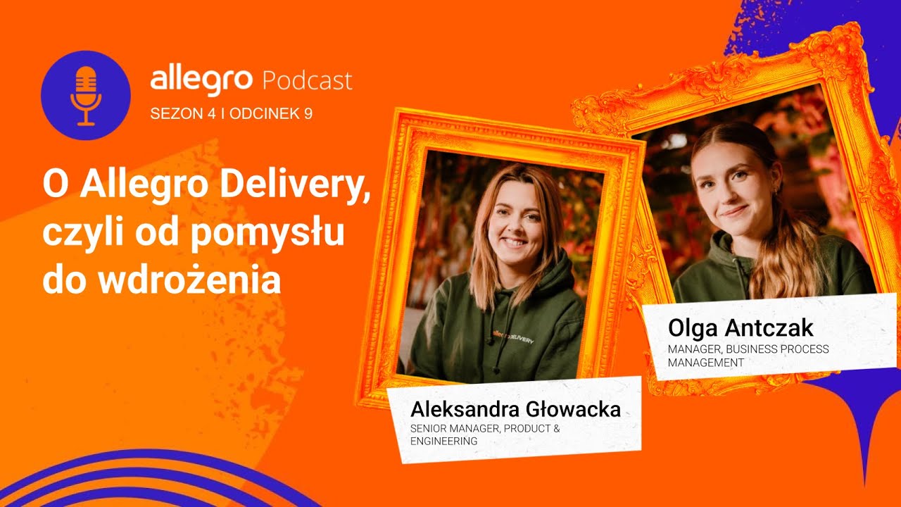Allegro Podcast S04E09 - O Allegro Delivery, czyli od pomysłu do wdrożenia
