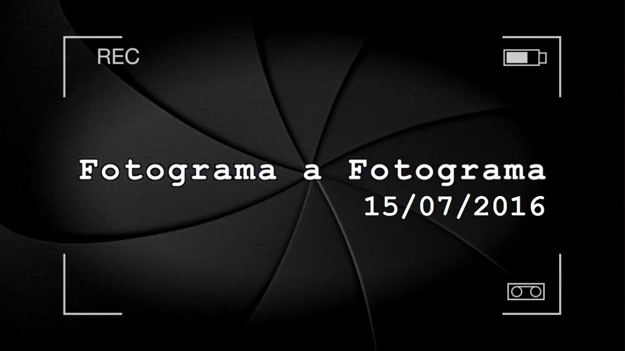 Fotograma a Fotograma - 15/07/2016