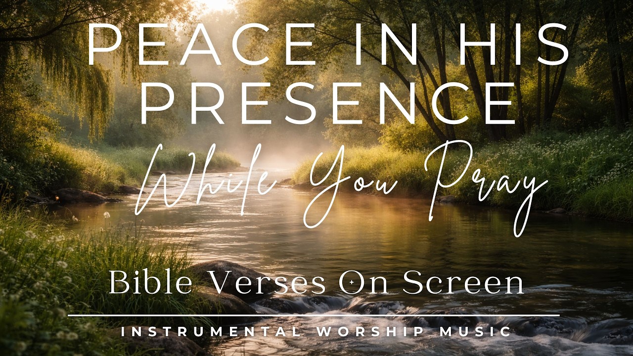 Peaceful Worship Piano with Bible Verses | 1 Hour Soaking Prayer Music | Quiet River of Grace