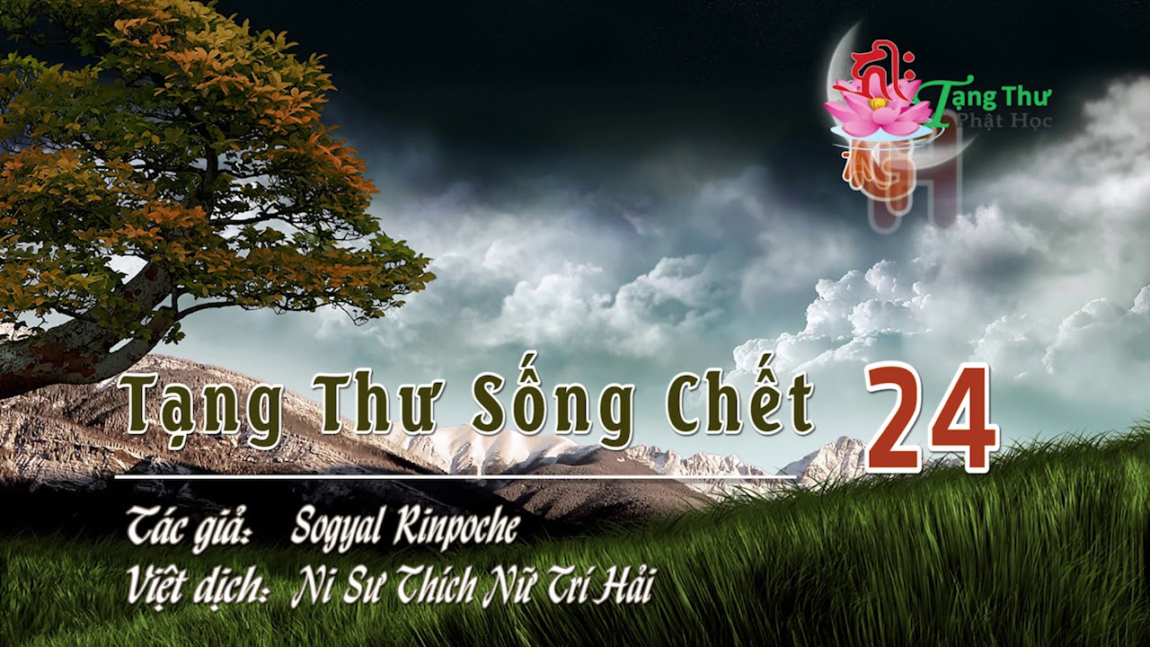 Tạng Thư Sống Chết 24 - Ni Sư Thích Nữ Trí Hải dịch