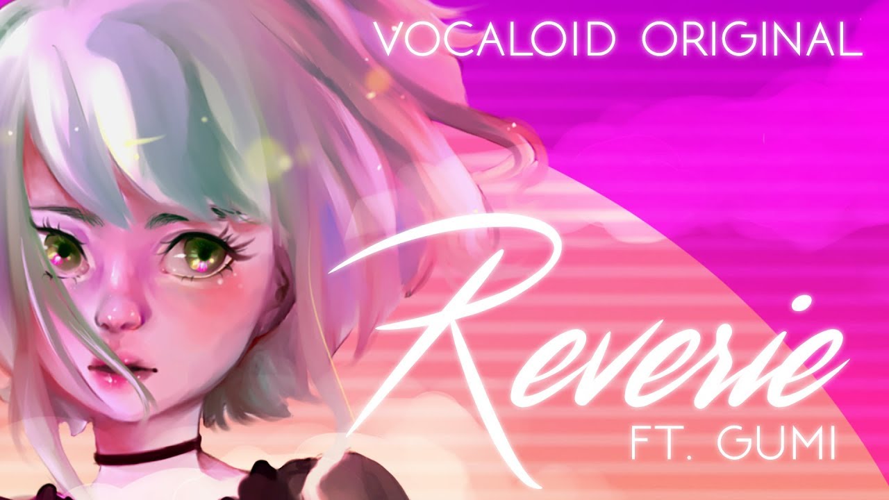 meltberry ♥︎ reverie ft. GUMI【vocaloid original】