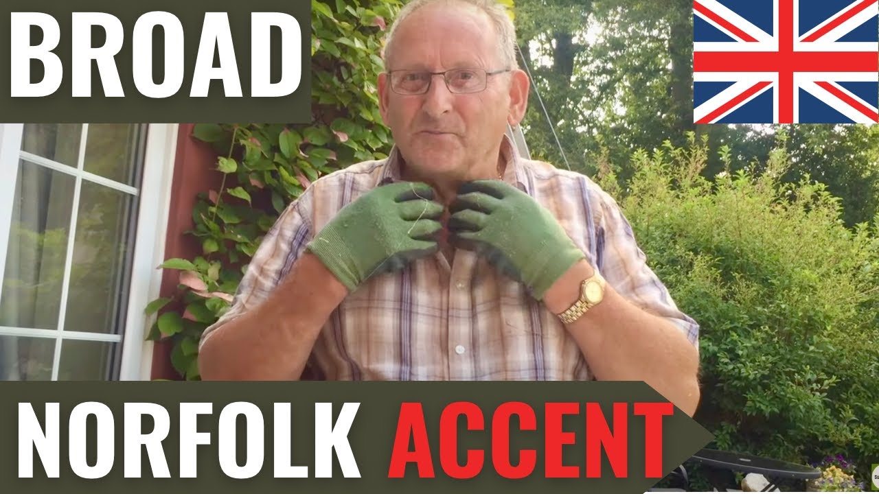 Listen to This Broad Norfolk Accent- Not What You'd Expect!