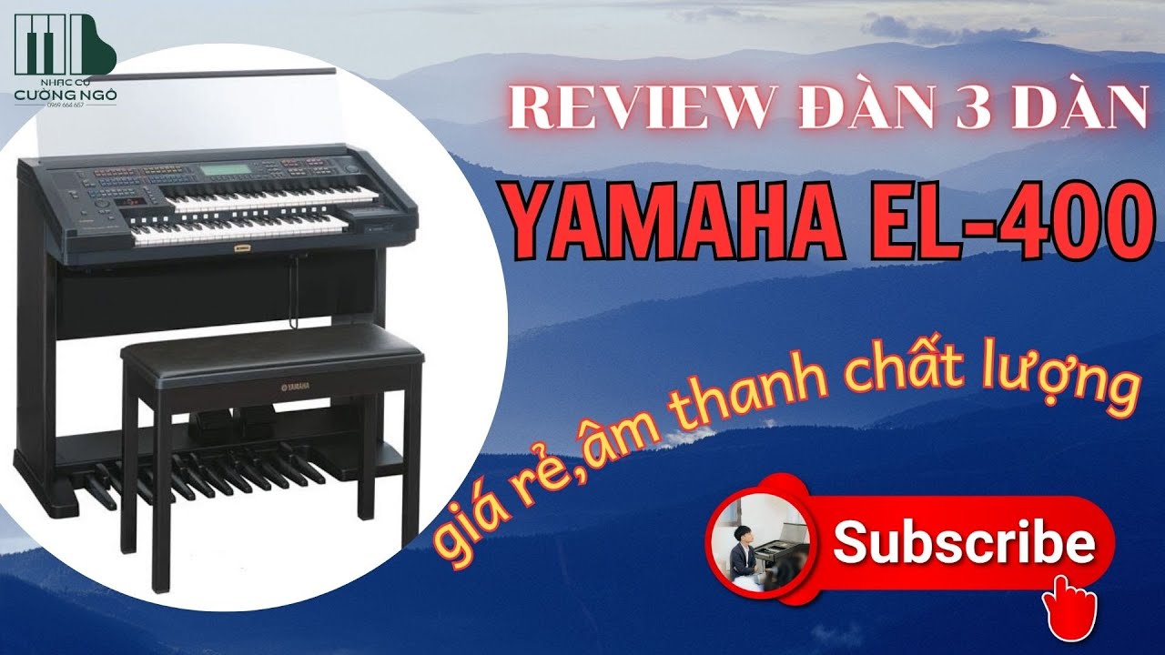 YAMAHA Electone EL-400 - Qu&aacute; hay cho một c&acirc;y đ&agrave;n 3 d&agrave;n gi&aacute; rẻ | NHẠC CỤ CƯỜNG NG&Ocirc; - 0969664657