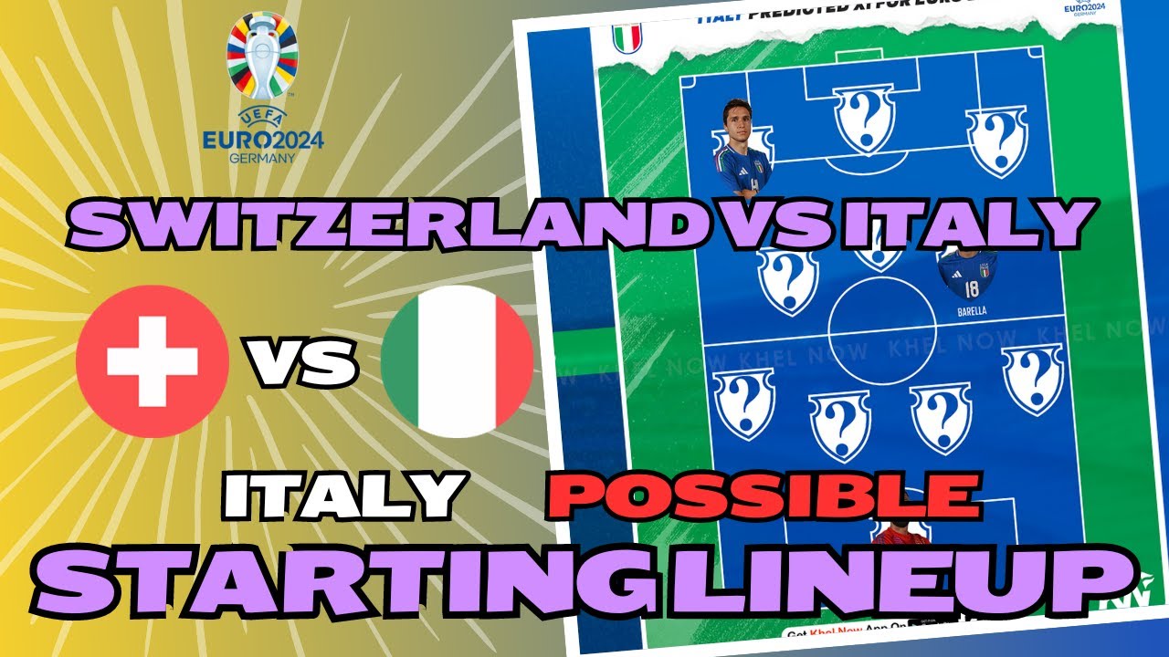 SWITZERLAND VS ITALY EURO 2024 ~ ITALY PREDICTED LINEUP ~ ROUND OF 16 UEFA EURO 2024