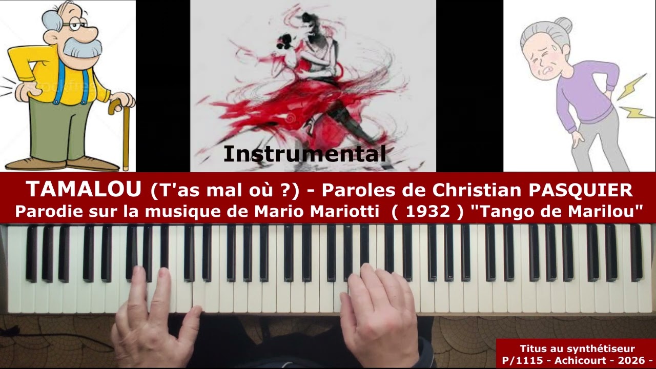 T'as mal où ? - Paroles Christian Pasquier - Parodie sur le tango de Marilou Musique  Mario Mariotti