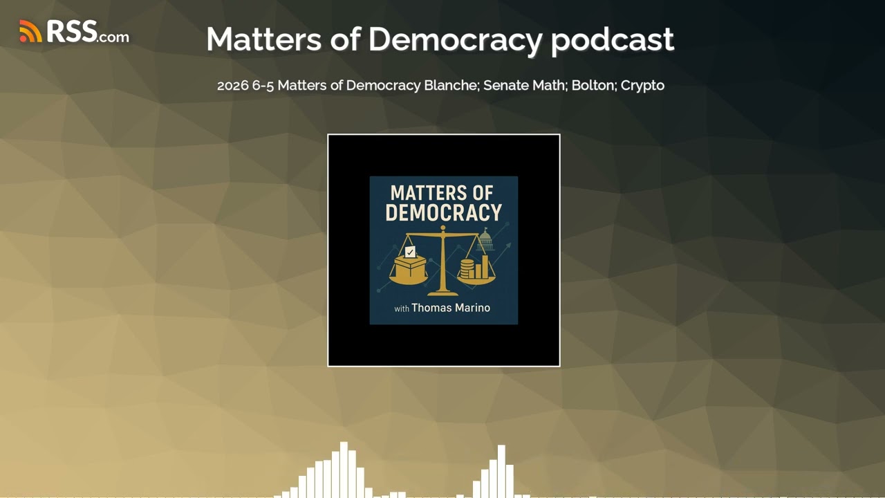 2026 6-5 Matters of Democracy Blanche; Senate Math; Bolton; Crypto