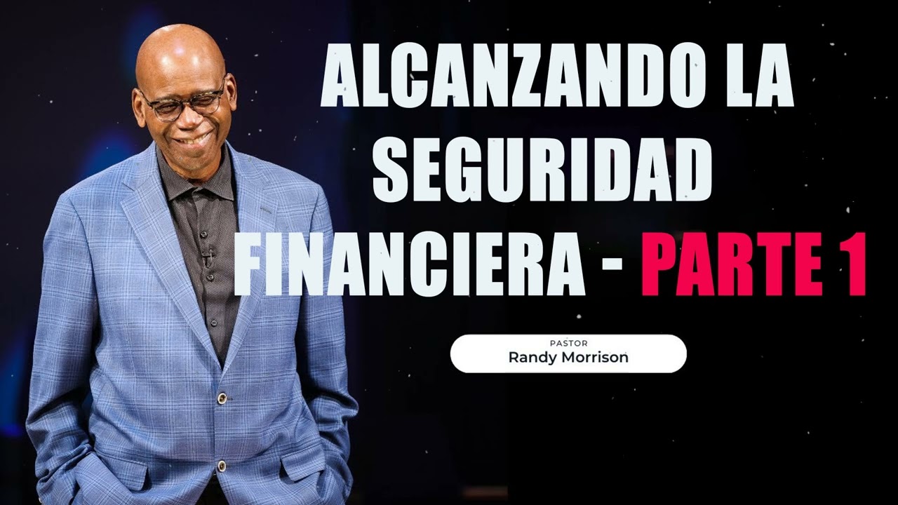 Alcanzando la Seguridad Financiera - Parte 1 - Randy Morrison