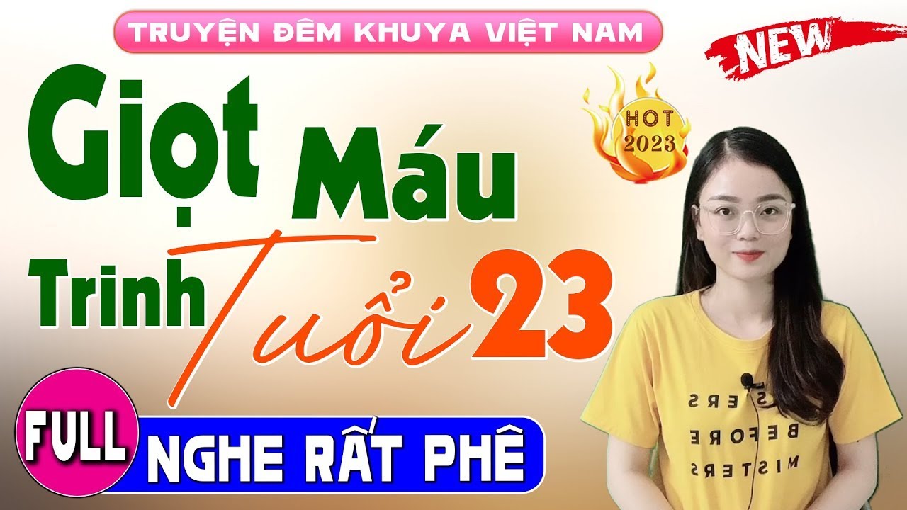 [FULL] Nghe thôi cũng thấy rạo rực - Giọt Máu Trinh Tuổi 23 - Truyện Tâm Sự Thầm Kín