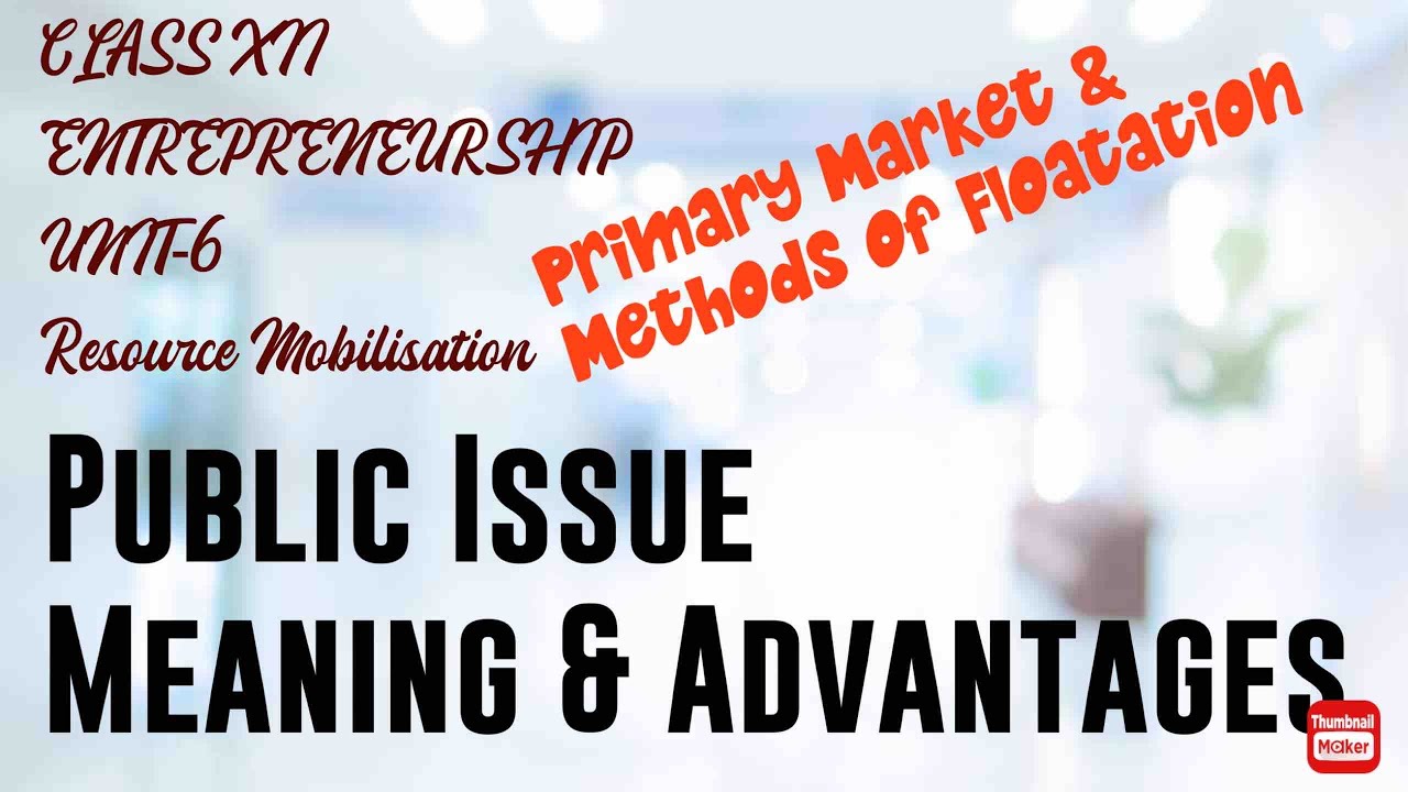 Resource  Mobilisation| class 12 entrepreneurship chapter 6| Public issue Meaning & Advantages|