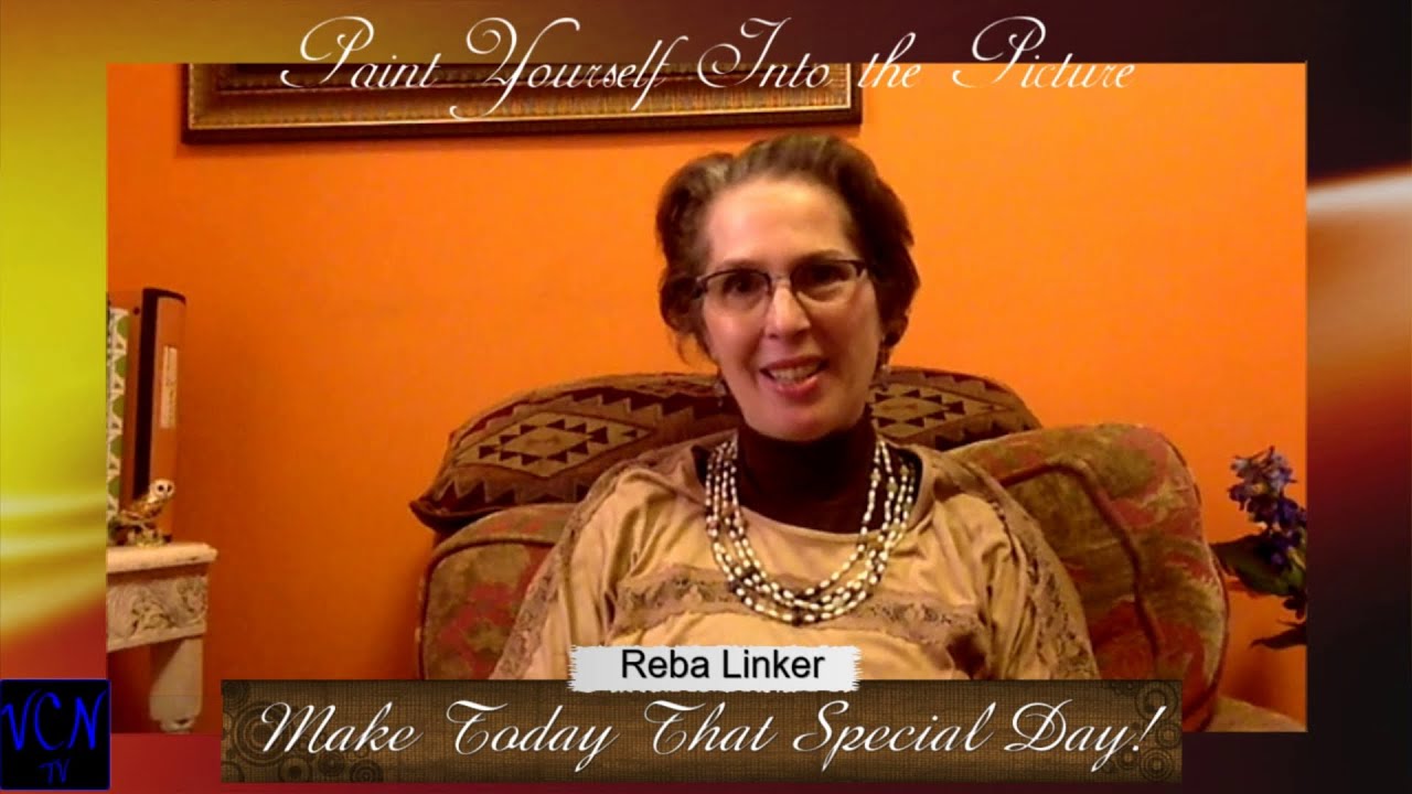 Make today that special day! | Paint Yourself Into the Picture | Coach Reba Linker