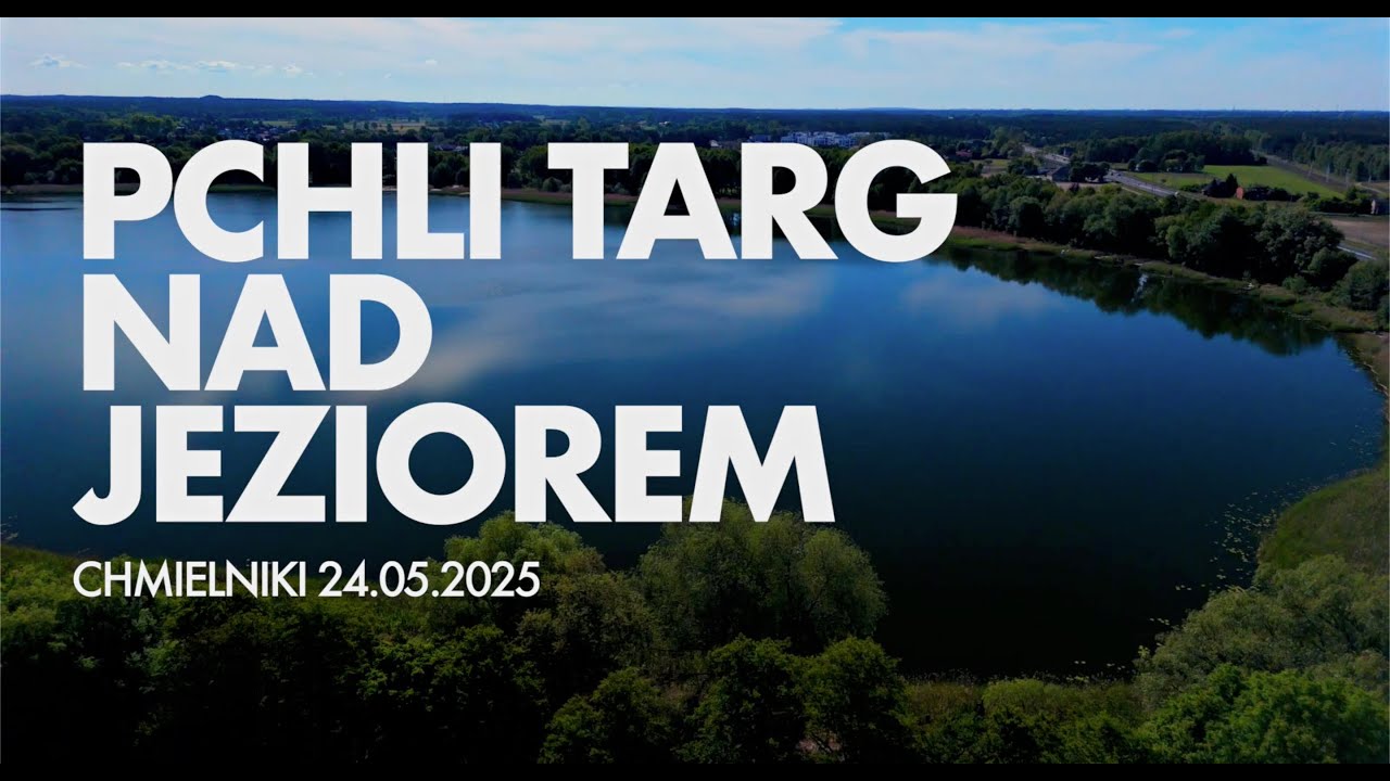 PCHLI TARG NAD JEZIOREM CMIELNIKI  24.05.2025
