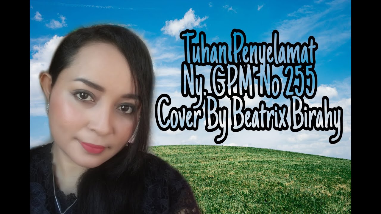 Nyanyian GPM no 255 Tuhan Penyelamat cover By Beatrix Birahy
