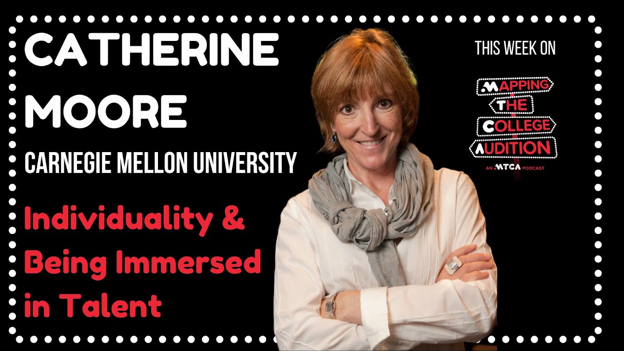 Catherine Moore from Carnegie Mellon University on Mapping The College Audition Podcast