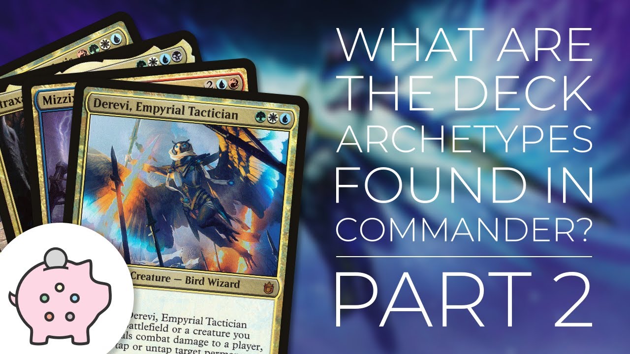 Каковы архетипы колоды командира? | Часть 2 | EDH | Magic the Gathering | Два цента командира