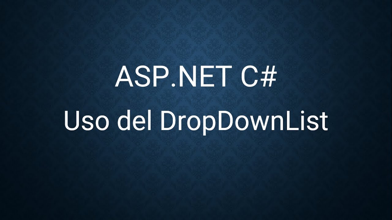 ASP NET C#  6-  Uso del DropDownList