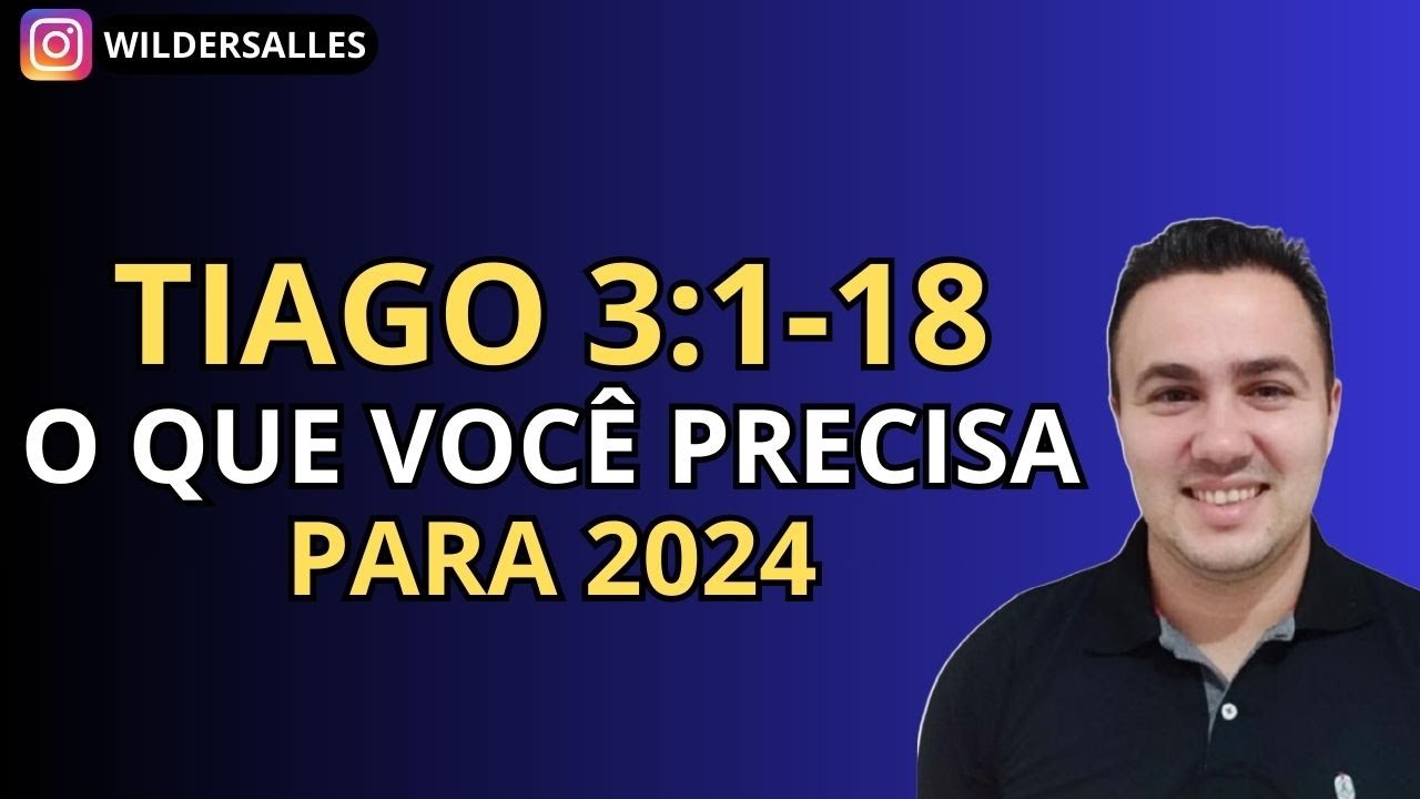 TIAGO 3:1-18 NÃO ENTRE EM 2024 SEM ASSISTIR ESSA MENSAGEM