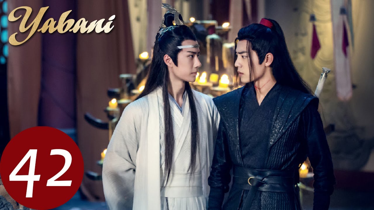 Yabani 42 (Xiao Zhan, Wang Yi Bo, Zoey Meng) | 陈情令 The Untamed