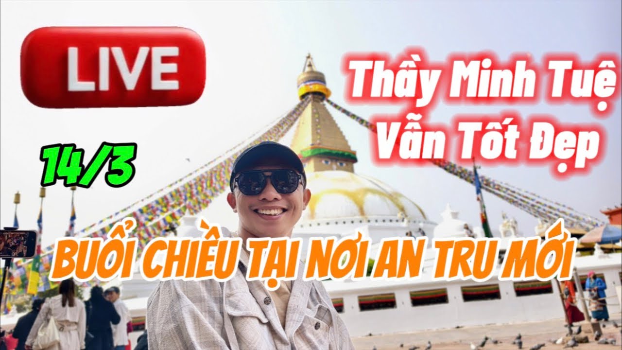 CHIỀU 14/3 NƠI AN TRÚ MỚI THẦY MINH TUỆ #tuananhtv  #suminhtue