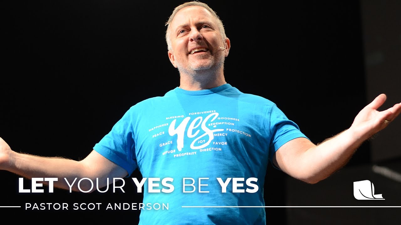 Yes 5 Let your yes BE yes with Scot Anderson