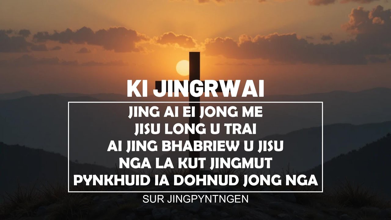 Jingrwai Gospel - Jingai Ei Jong Me - Jisu Long U Trai - Ai Jingbhabriew U Jisu - Na La Kut Jingmut