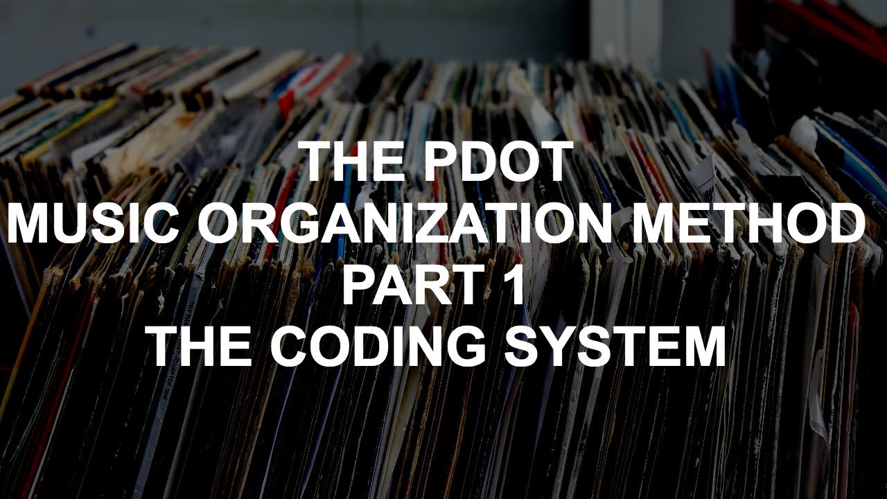 PDot's Music Library Organization Pt 1: The Coding System