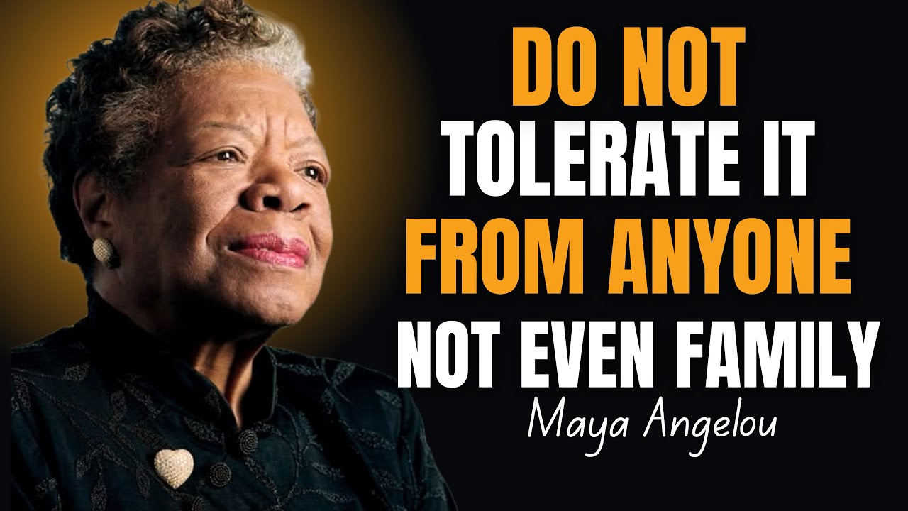 10 Toxic Behaviors You Should Never Tolerate — Not Even From Family ! Maya Angelou Motivation