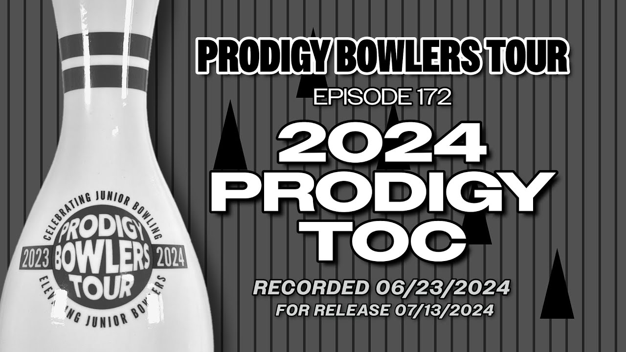 PRODIGY BOWLERS TOUR -- EP 172 -- 2024 PRODIGY TOC