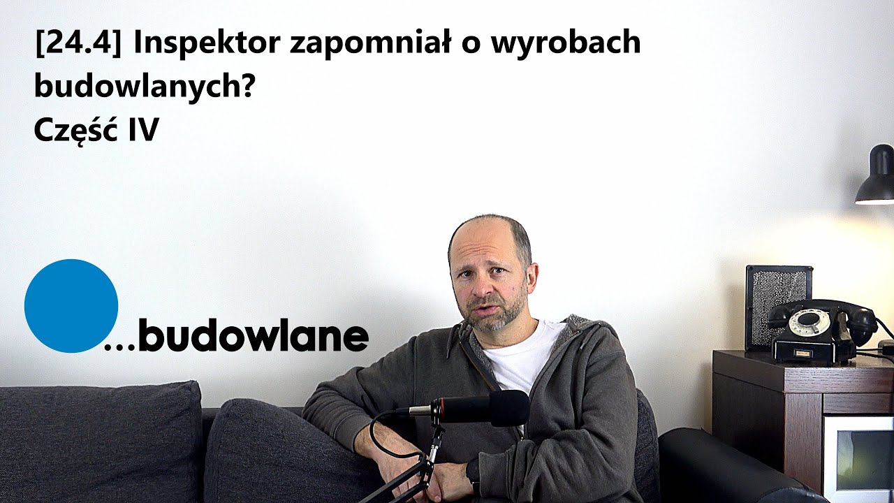 24 cz. IV Inspektor zapomniał o wyrobach budowlanych?