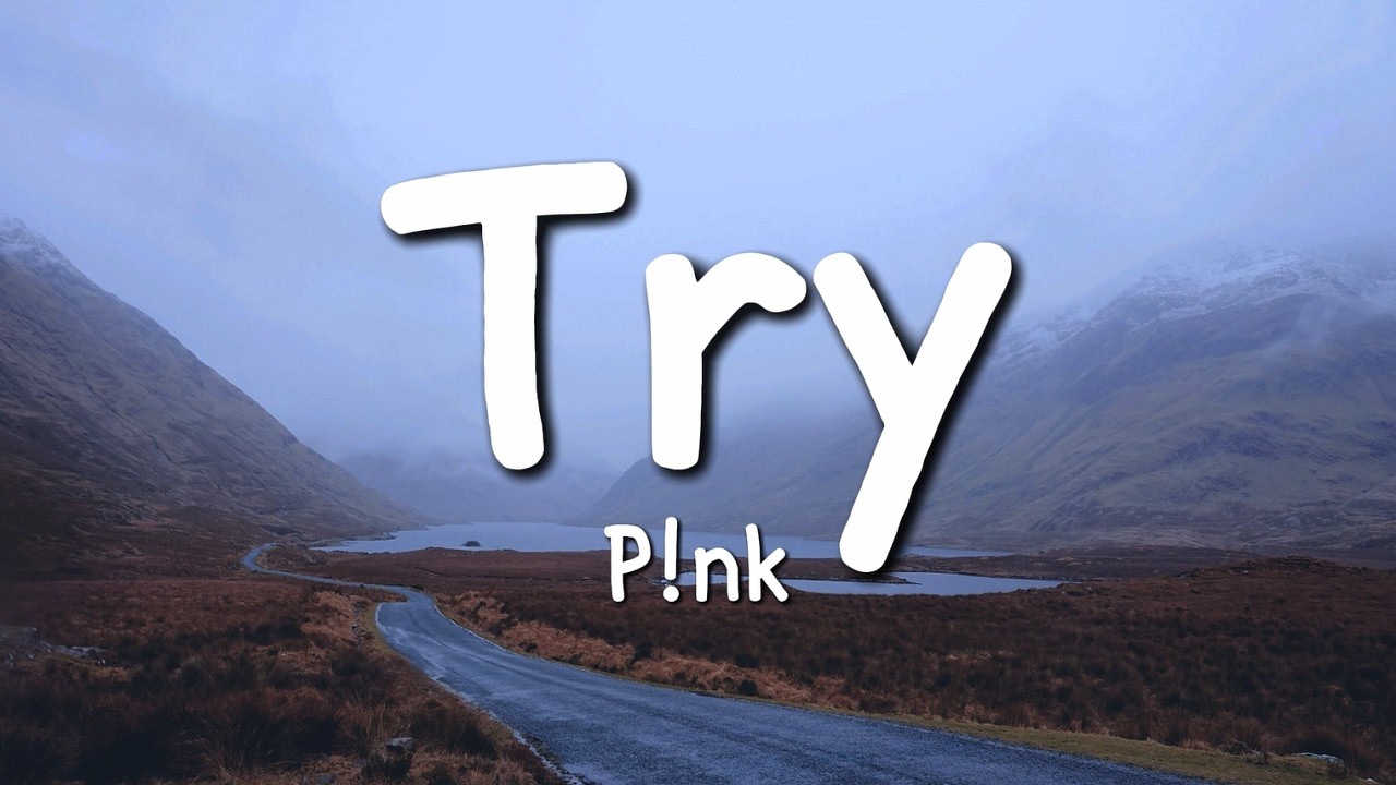P!nk - Try (Lyrics)