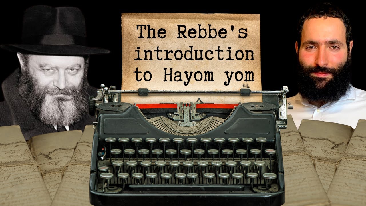 THE REBBE’S INTRODUCTION TO HAYOM YOM! (The purpose of Hayom Yom as explained by the Rebbe)