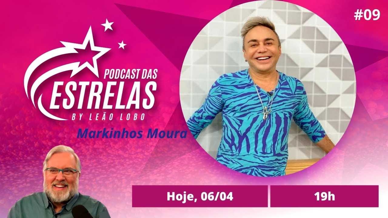 MARKINHOS MOURA - PODCAST DAS ESTRELAS #009