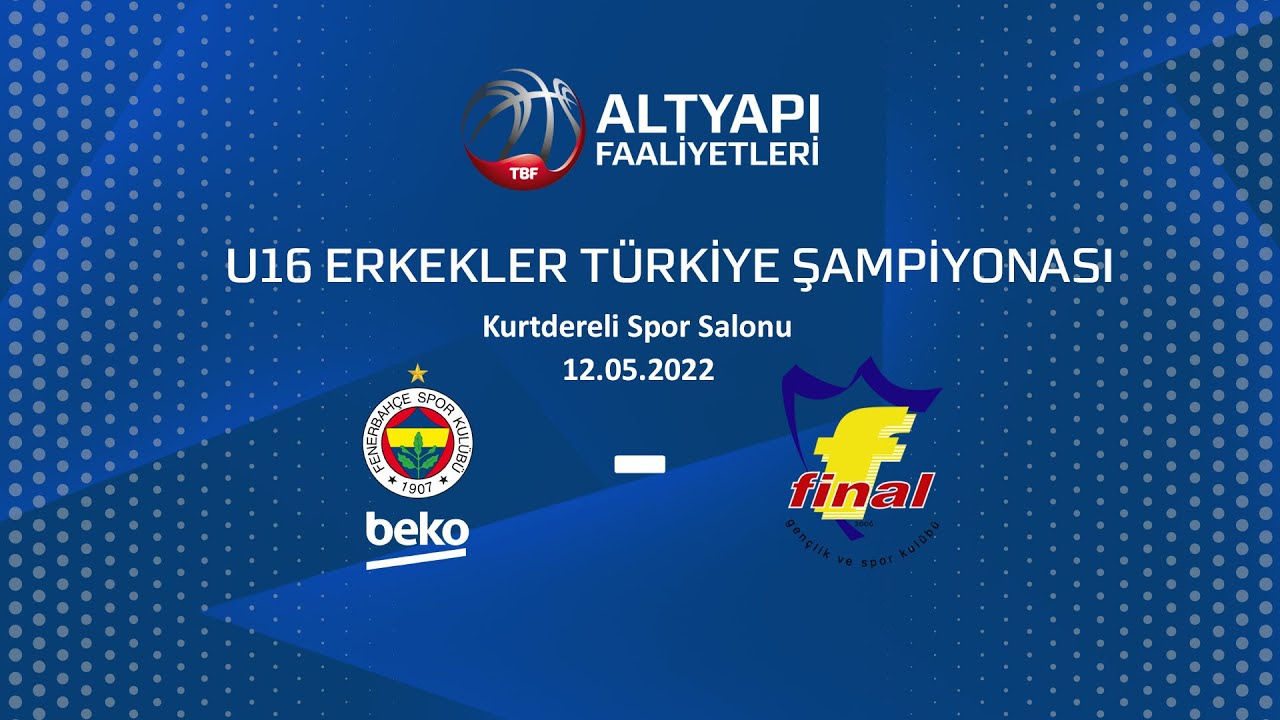 Fenerbahçe Beko - Final Spor U16 Erkekler Türkiye Şampiyonası Çeyrek Final