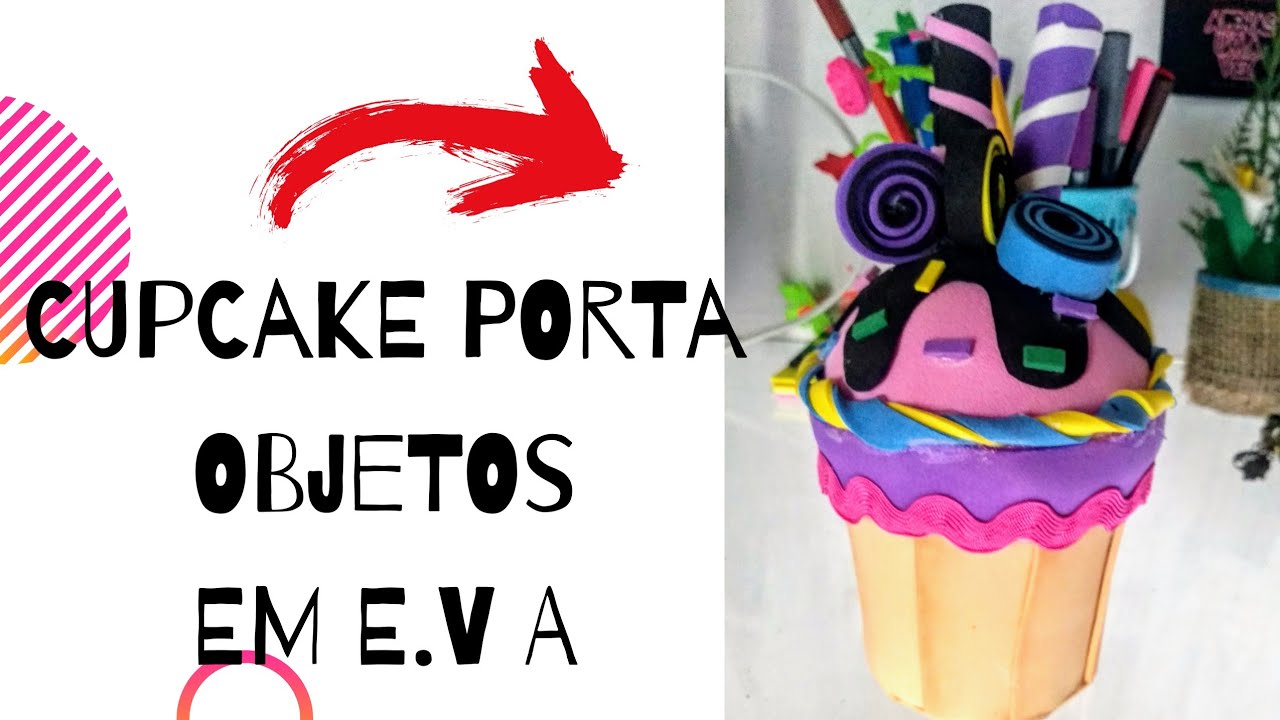 Como fazer Cupcake porta objetos com E.V.A