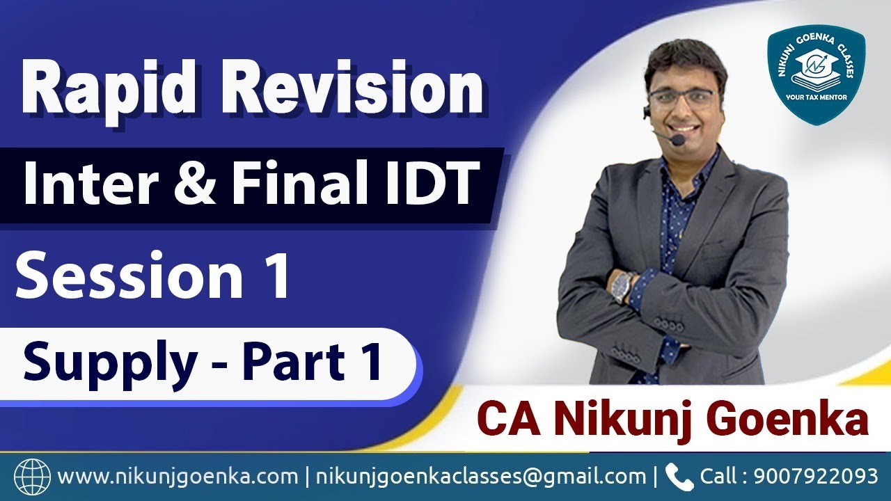 Rapid Revision | CA/CMA/CS Inter & Final IDT | Supply - Part 1 | Session 1 |  CA Nikunj Goenka