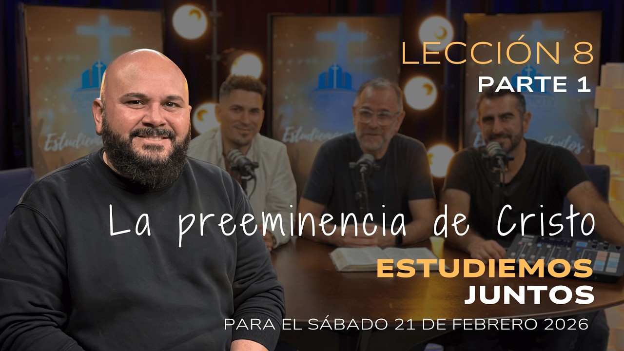 Escuela Sabática, Lección #8, “La preeminencia de Cristo