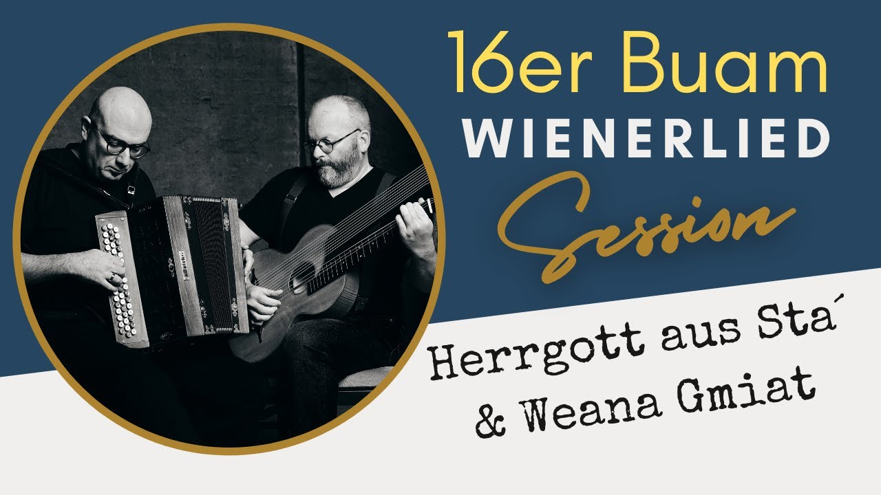16er Buam / Herrgott aus Sta & Weana Gmiat / Wienerlied