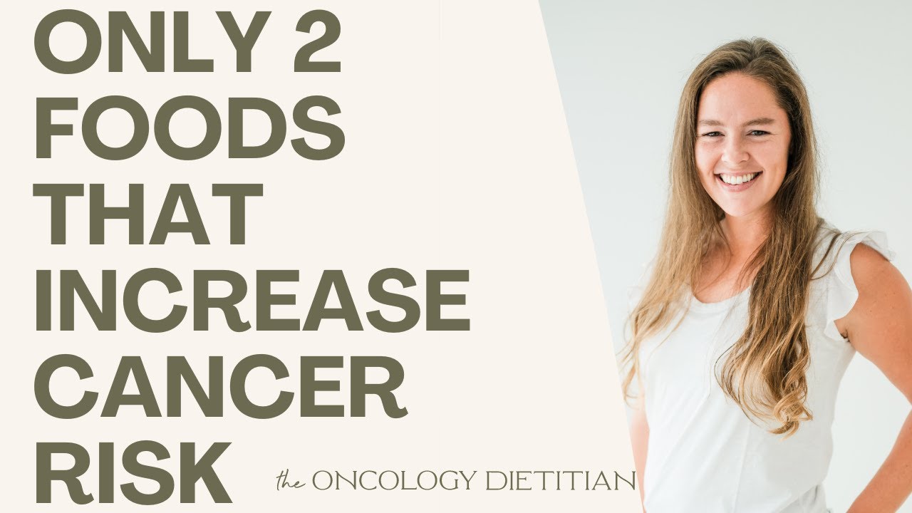 2 Foods That Increase Cancer Risk | What You Need to Know